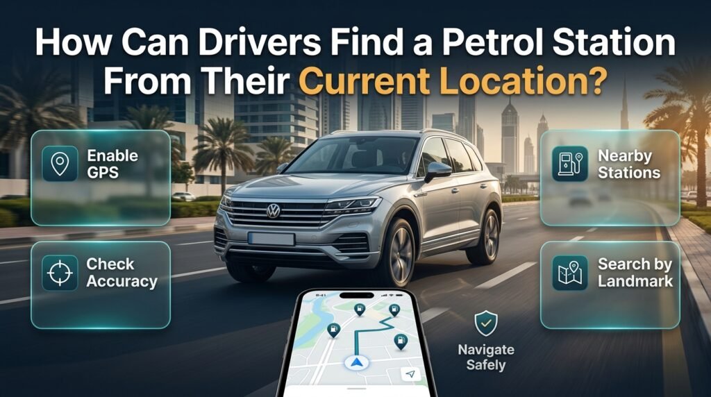 Find a petrol station from your current location in Dubai using GPS navigation, nearby petrol station markers, and route guidance.